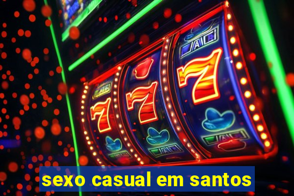 sexo casual em santos